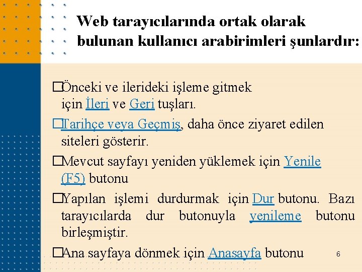 Web tarayıcılarında ortak olarak bulunan kullanıcı arabirimleri şunlardır: �Önceki ve ilerideki işleme gitmek için Web tarayıcılarında ortak olarak bulunan kullanıcı arabirimleri şunlardır: �Önceki ve ilerideki işleme gitmek için