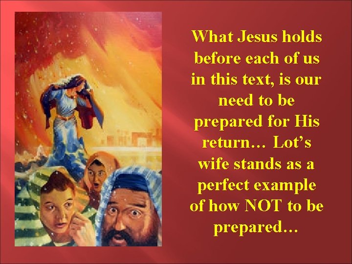 What Jesus holds before each of us in this text, is our need to What Jesus holds before each of us in this text, is our need to