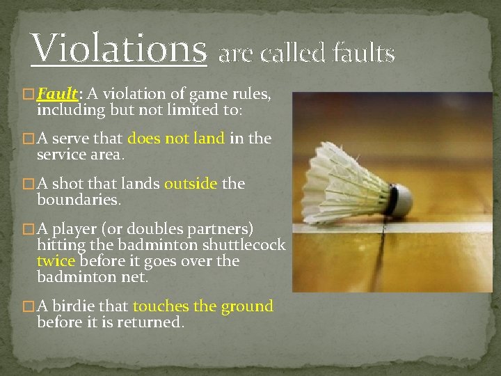 Violations are called faults � Fault: A violation of game rules, including but not