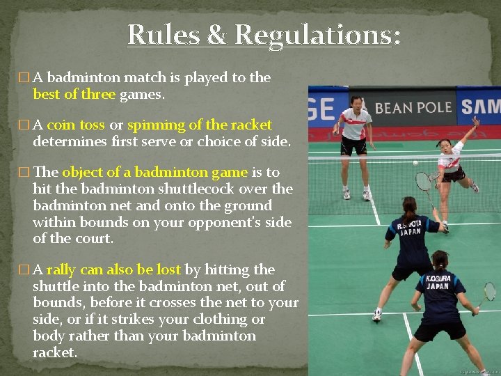 Rules & Regulations: � A badminton match is played to the best of three