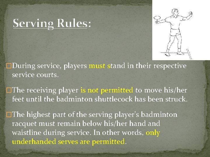 Serving Rules: �During service, players must stand in their respective service courts. �The receiving