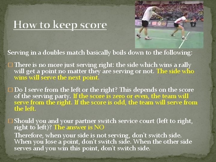 How to keep score Serving in a doubles match basically boils down to the