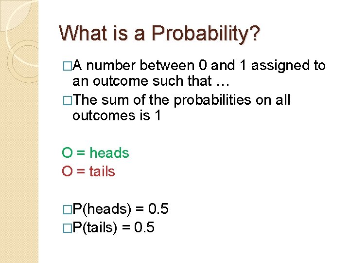 What is a Probability? �A number between 0 and 1 assigned to an outcome