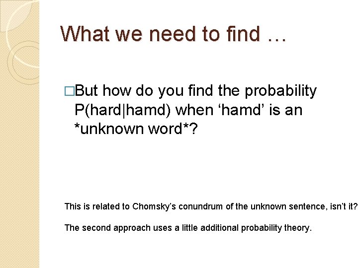 What we need to find … �But how do you find the probability P(hard|hamd)