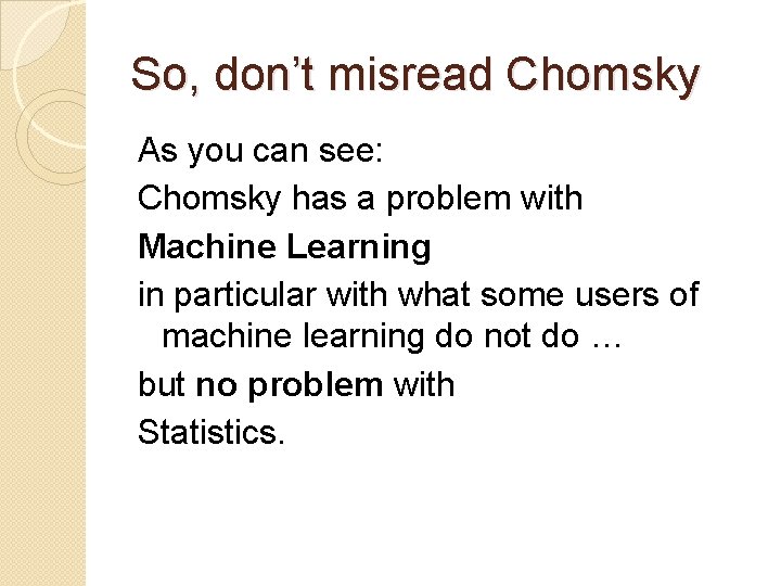 So, don’t misread Chomsky As you can see: Chomsky has a problem with Machine