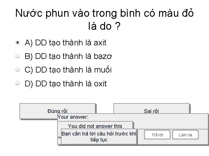 Nước phun vào trong bình có màu đỏ là do ? A) DD tạo
