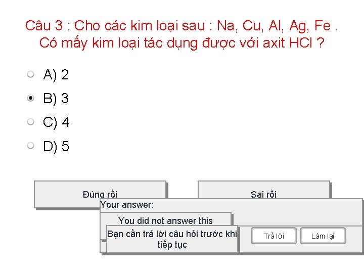Câu 3 : Cho các kim loại sau : Na, Cu, Al, Ag, Fe.