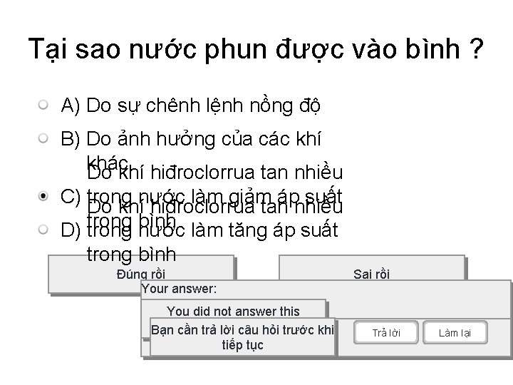 Tại sao nước phun được vào bình ? A) Do sự chênh lệnh nồng