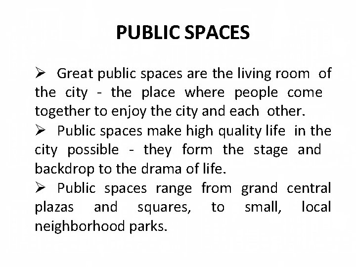 PUBLIC SPACES Ø Great public spaces are the living room of the city -