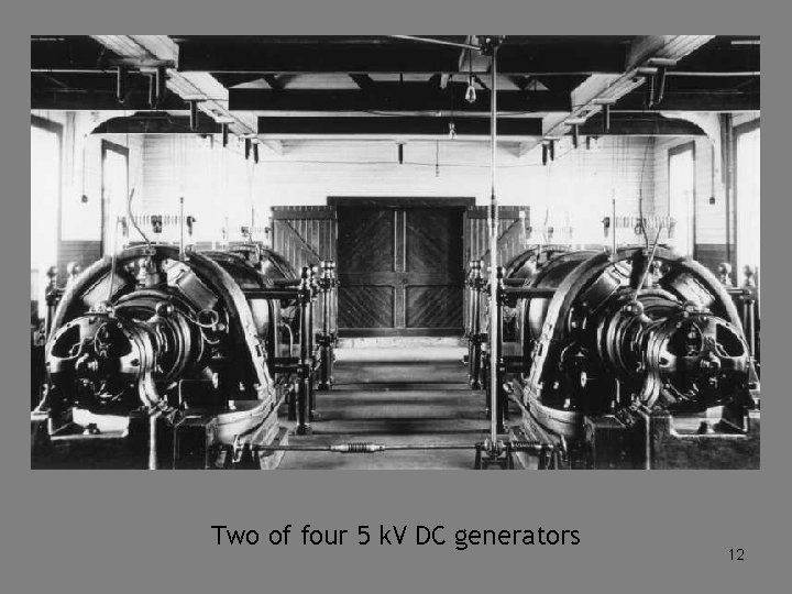 Two of four 5 k. V DC generators 12 