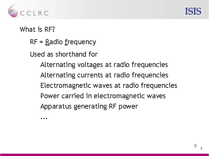 What is RF? RF = Radio frequency Used as shorthand for Alternating voltages at