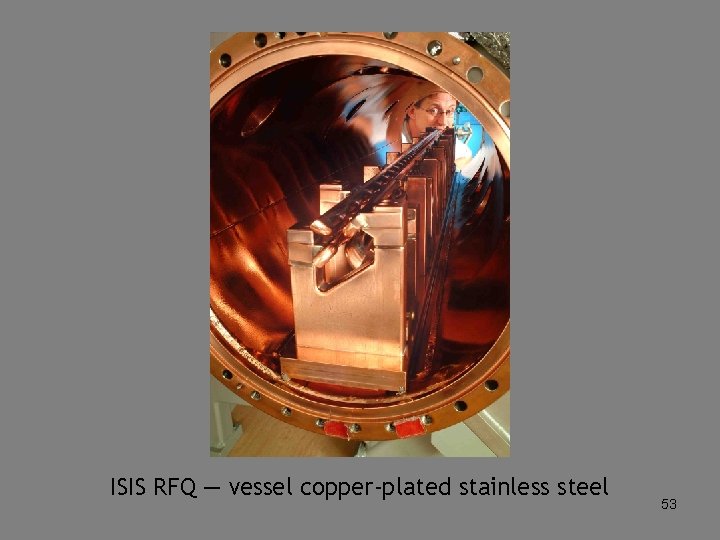 ISIS RFQ — vessel copper-plated stainless steel 53 