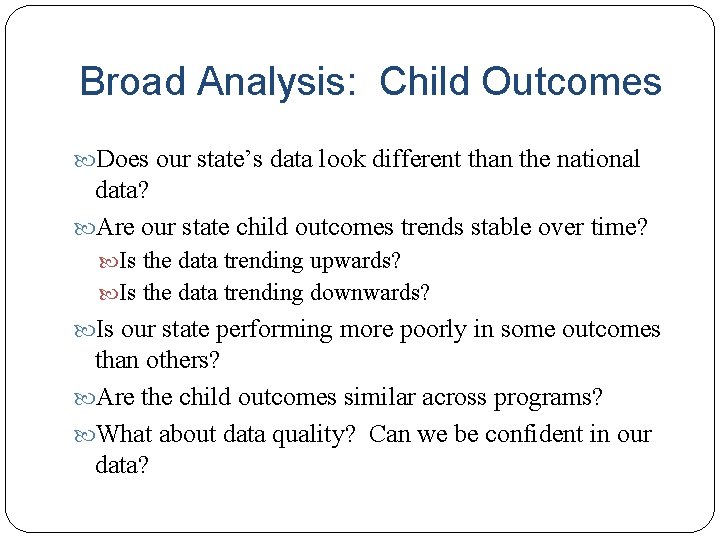 Broad Analysis: Child Outcomes Does our state’s data look different than the national data?