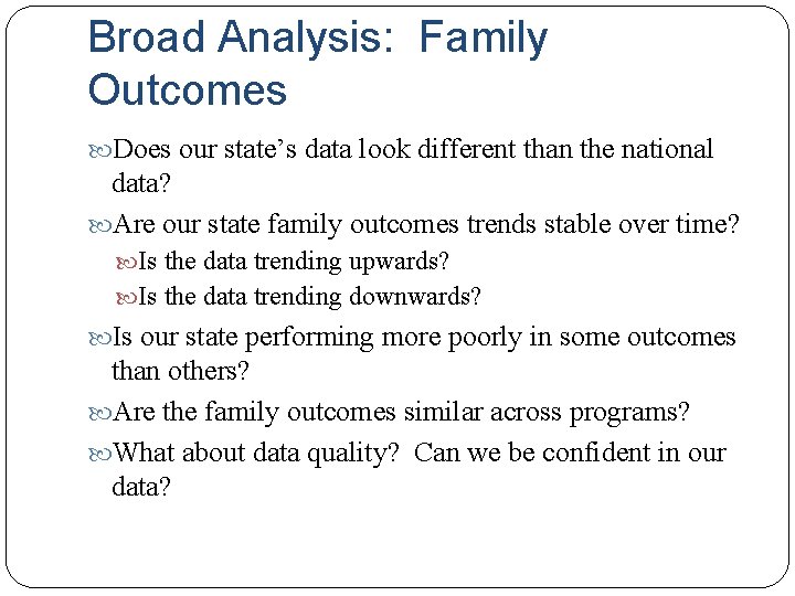 Broad Analysis: Family Outcomes Does our state’s data look different than the national data?