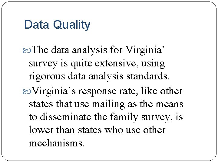 Data Quality The data analysis for Virginia’ survey is quite extensive, using rigorous data