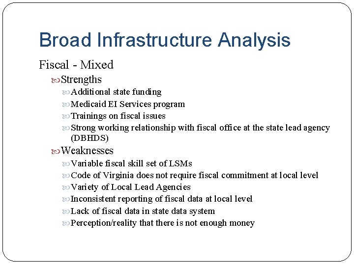 Broad Infrastructure Analysis Fiscal - Mixed Strengths Additional state funding Medicaid EI Services program