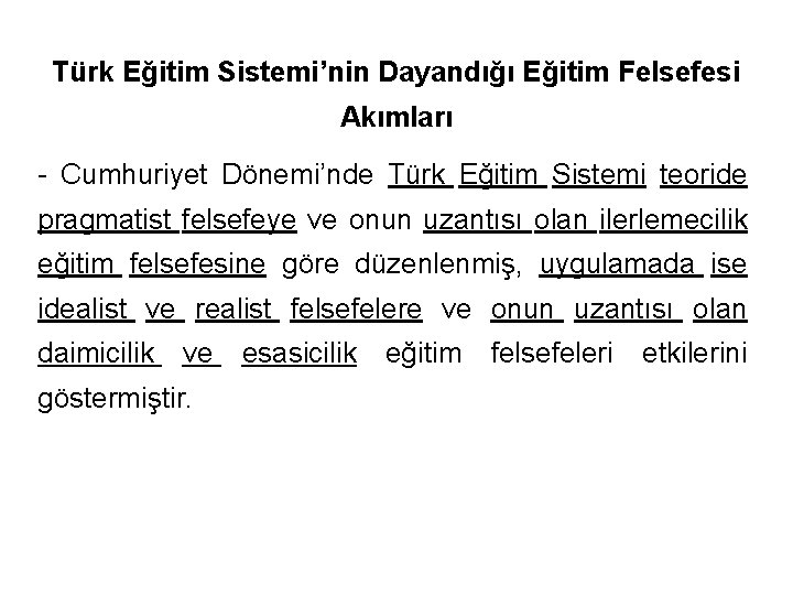 Türk Eğitim Sistemi’nin Dayandığı Eğitim Felsefesi Akımları - Cumhuriyet Dönemi’nde Türk Eğitim Sistemi teoride