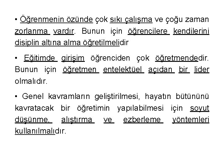  • Öğrenmenin özünde çok sıkı çalışma ve çoğu zaman zorlanma vardır. Bunun için