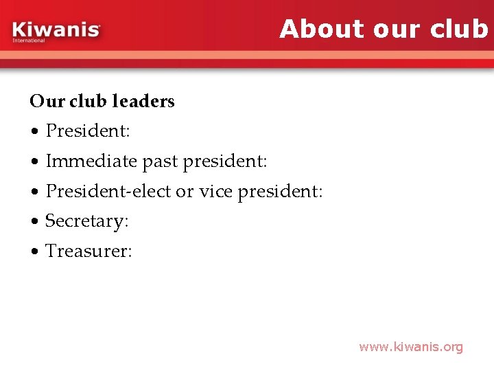 About our club Our club leaders • President: • Immediate past president: • President-elect