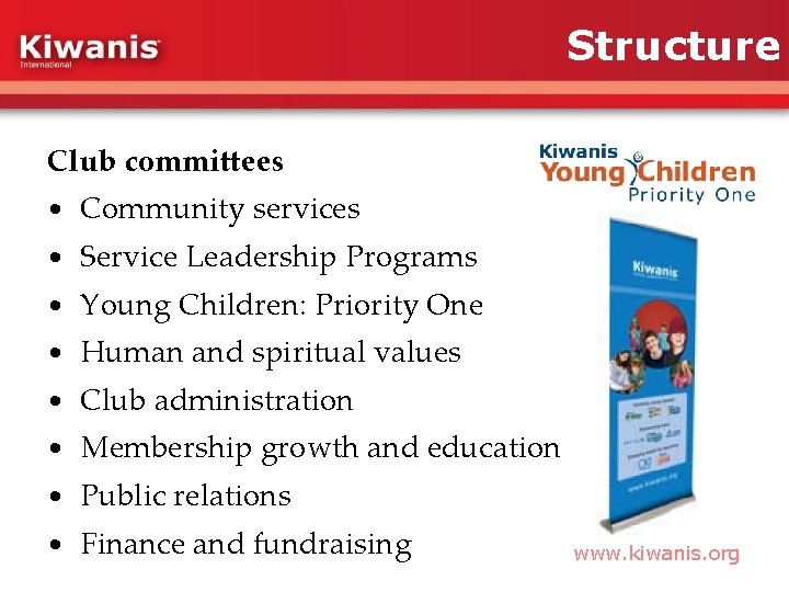 Structure Club committees • Community services • Service Leadership Programs • Young Children: Priority