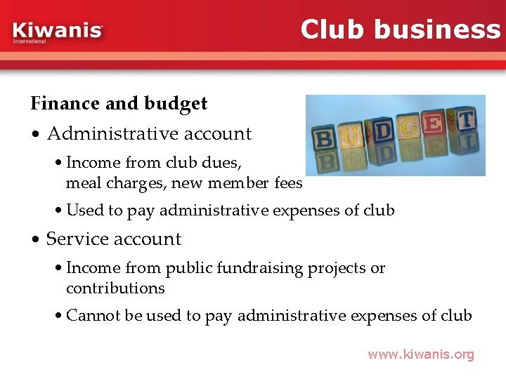 Club business Finance and budget • Administrative account • Income from club dues, meal