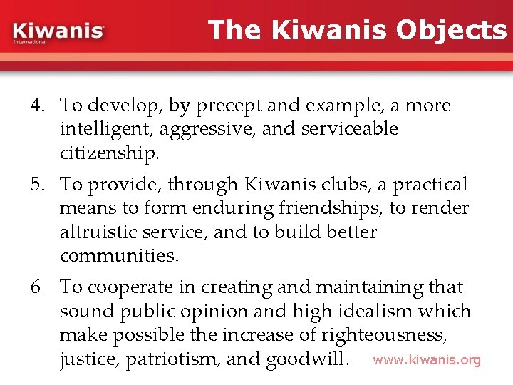 The Kiwanis Objects 4. To develop, by precept and example, a more intelligent, aggressive,