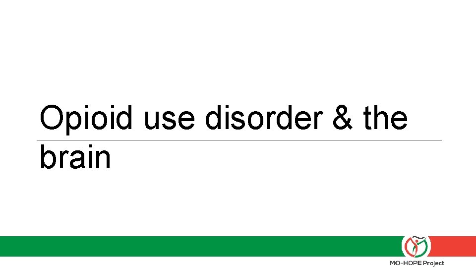 Opioid use disorder & the brain Opioid use disorder & the brain