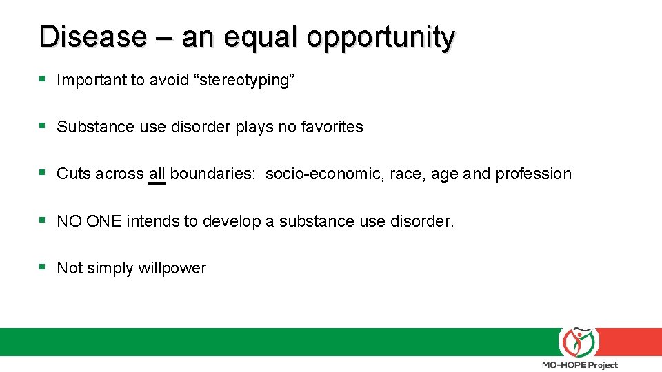 Disease – an equal opportunity § Important to avoid “stereotyping” § Substance use disorder Disease – an equal opportunity § Important to avoid “stereotyping” § Substance use disorder