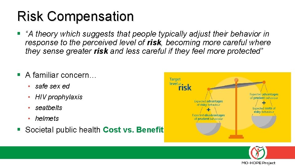 Risk Compensation § “A theory which suggests that people typically adjust their behavior in