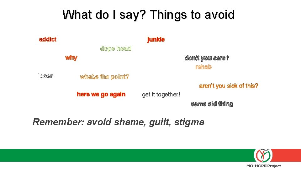 What do I say? Things to avoid addict junkie dope head why don’t you What do I say? Things to avoid addict junkie dope head why don’t you
