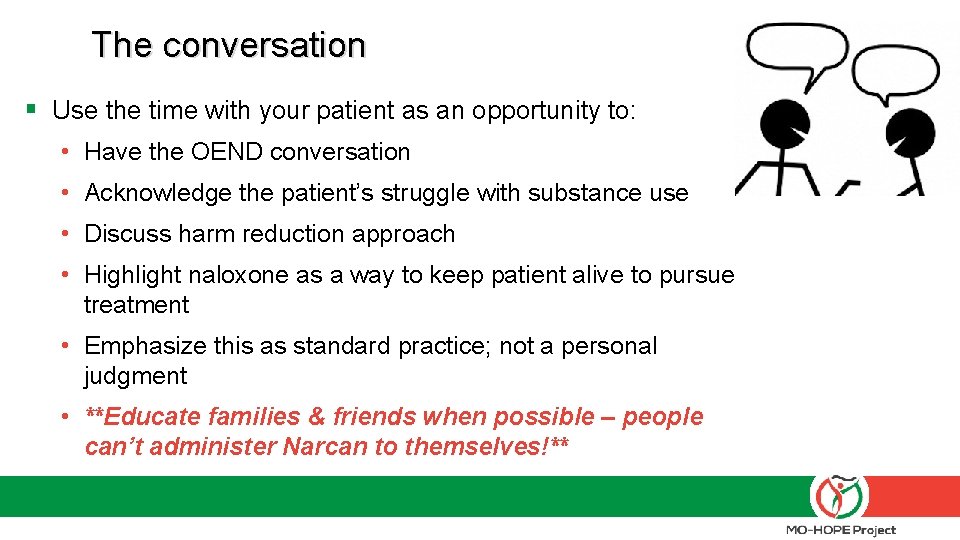 The conversation § Use the time with your patient as an opportunity to: •