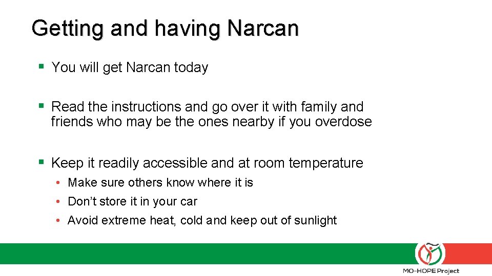 Getting and having Narcan § You will get Narcan today § Read the instructions