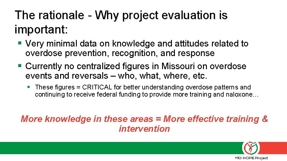 The rationale - Why project evaluation is important: § Very minimal data on knowledge