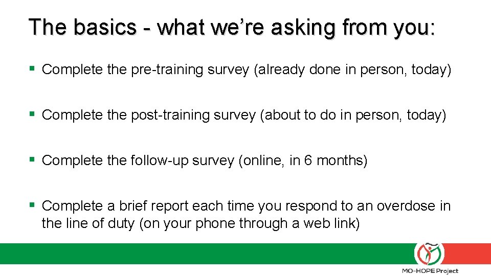 The basics - what we’re asking from you: § Complete the pre-training survey (already The basics - what we’re asking from you: § Complete the pre-training survey (already
