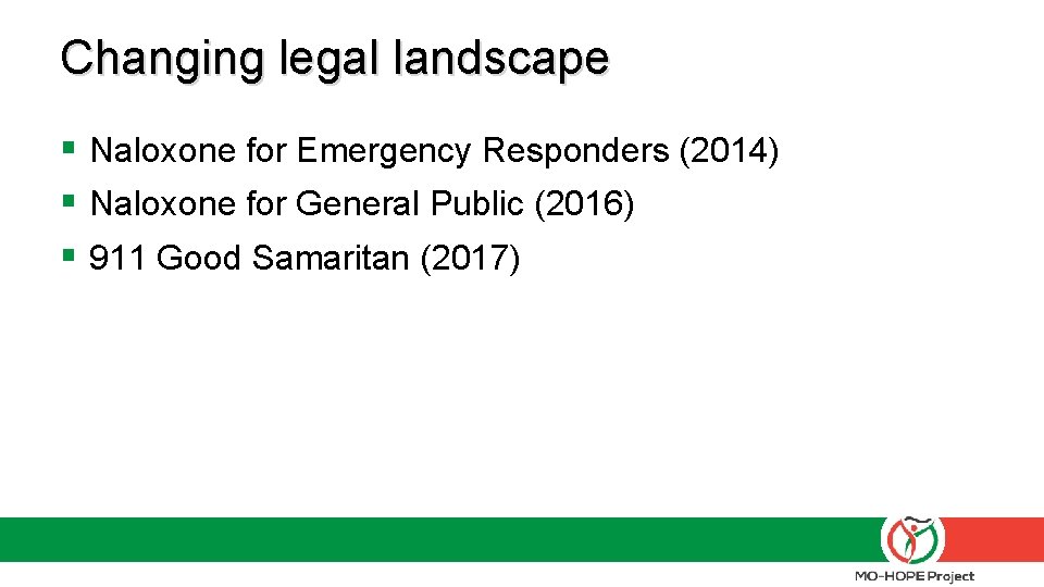 Changing legal landscape § Naloxone for Emergency Responders (2014) § Naloxone for General Public Changing legal landscape § Naloxone for Emergency Responders (2014) § Naloxone for General Public