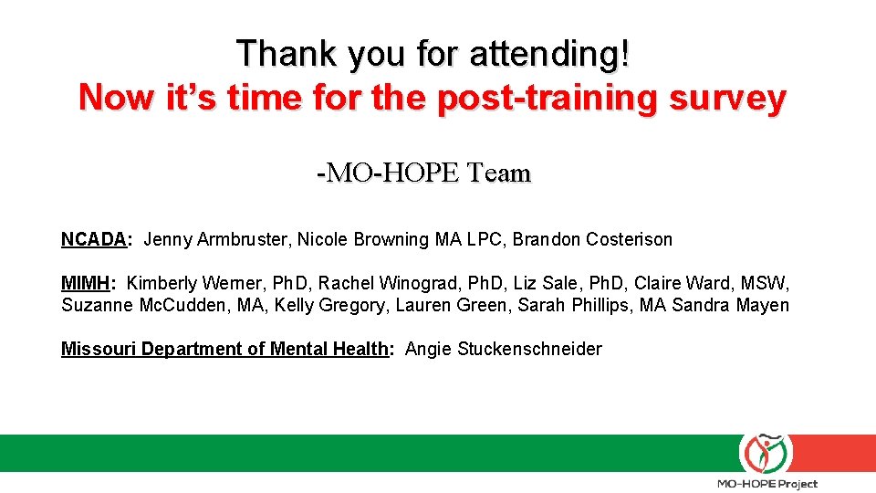 Thank you for attending! Now it’s time for the post-training survey -MO-HOPE Team NCADA: Thank you for attending! Now it’s time for the post-training survey -MO-HOPE Team NCADA: