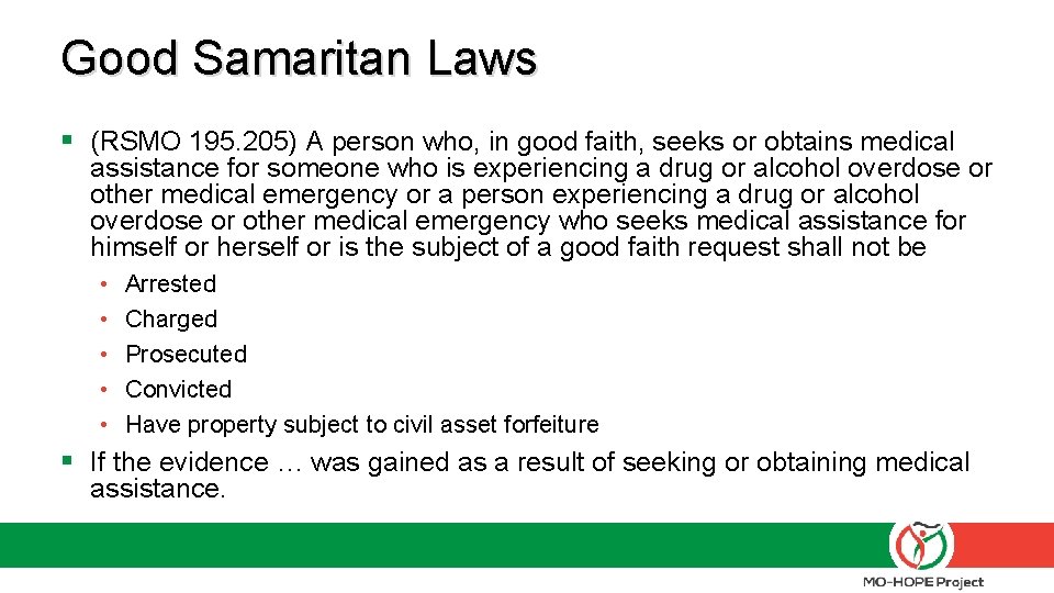 Good Samaritan Laws § (RSMO 195. 205) A person who, in good faith, seeks