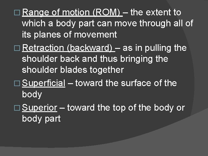 � Range of motion (ROM) – the extent to which a body part can