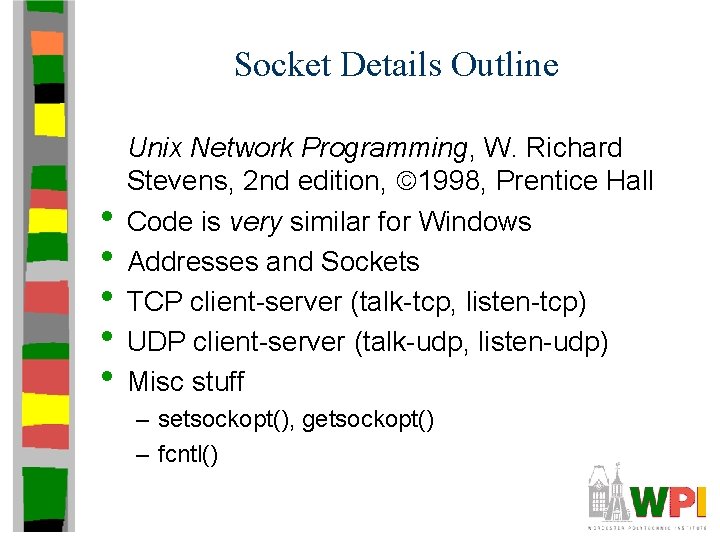 Socket Details Outline • • • Unix Network Programming, W. Richard Stevens, 2 nd