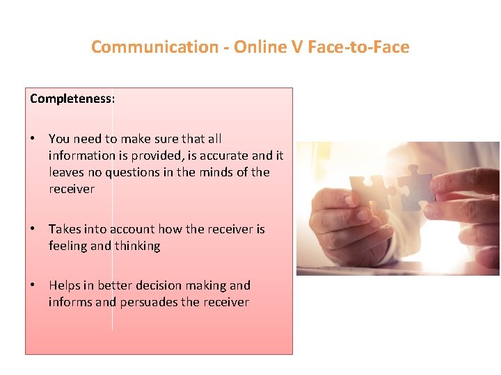 Communication - Online V Face-to-Face Completeness: • You need to make sure that all
