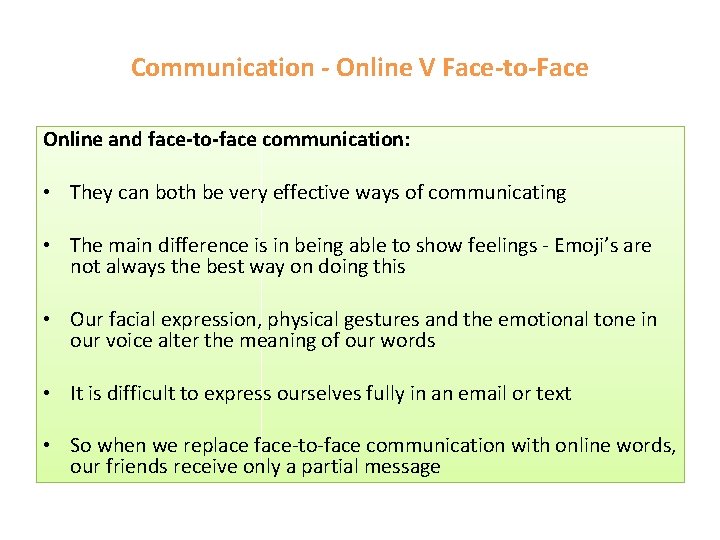 Communication - Online V Face-to-Face Online and face-to-face communication: • They can both be