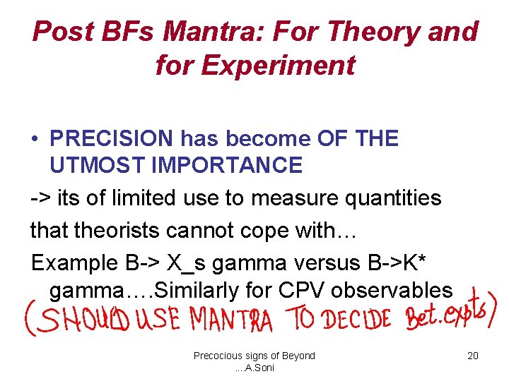 Post BFs Mantra: For Theory and for Experiment • PRECISION has become OF THE