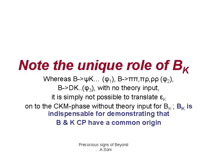 Note the unique role of BK Whereas B->ψK… (φ1), B->ππ, πρ, ρρ (φ2), B->DK.