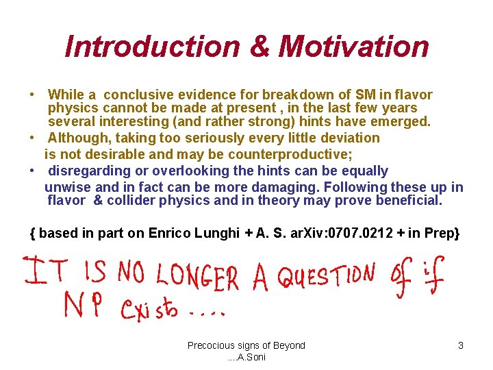 Introduction & Motivation • While a conclusive evidence for breakdown of SM in flavor