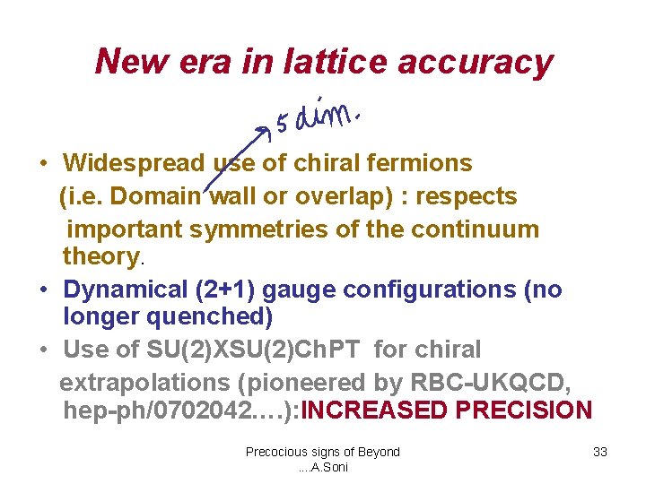New era in lattice accuracy • Widespread use of chiral fermions (i. e. Domain