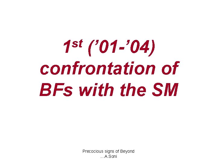 st 1 (’ 01 -’ 04) confrontation of BFs with the SM Precocious signs