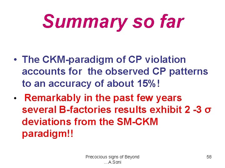 Summary so far • The CKM-paradigm of CP violation accounts for the observed CP