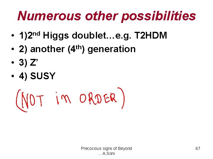 Numerous other possibilities • • 1)2 nd Higgs doublet…e. g. T 2 HDM 2)