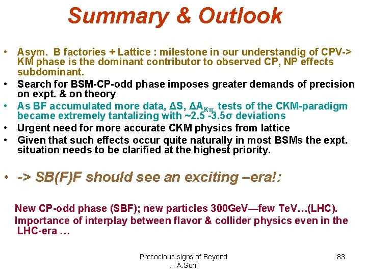 Summary & Outlook • Asym. B factories + Lattice : milestone in our understandig