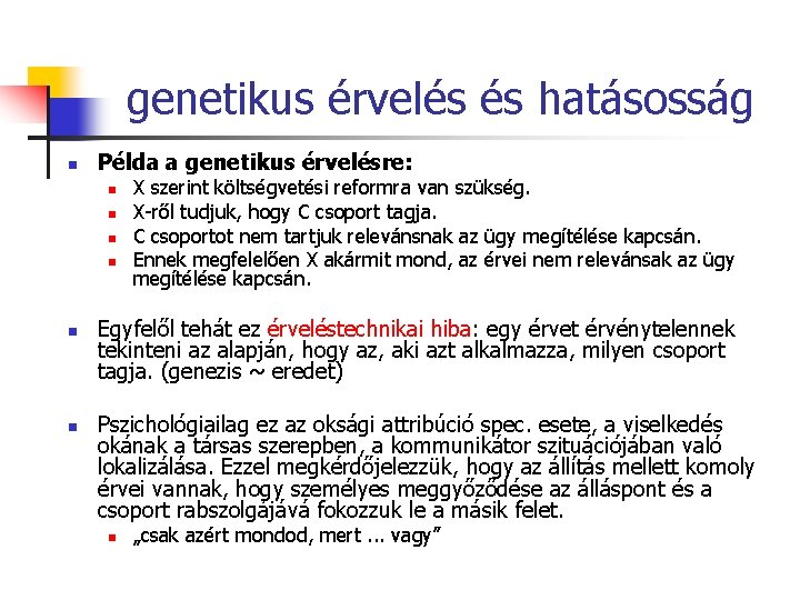 genetikus érvelés és hatásosság n Példa a genetikus érvelésre: n n n X szerint